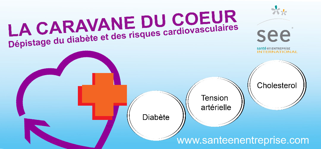 SANTE EN ENTREPRISE (SEE) lance la « Caravane du Coeur 3.0 » pour promouvoir le dépistage précoce du diabète et des maladies cardiovasculaires